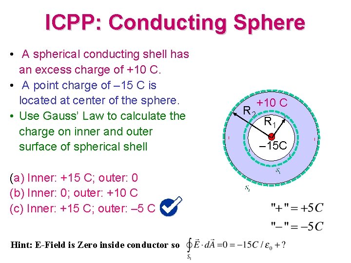 ICPP: Conducting Sphere • A spherical conducting shell has an excess charge of +10