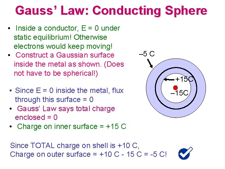 Gauss’ Law: Conducting Sphere • Inside a conductor, E = 0 under static equilibrium!