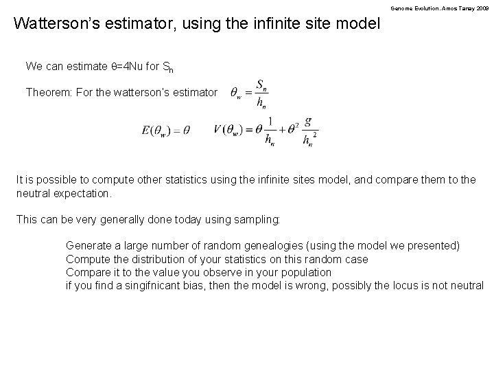 Genome Evolution. Amos Tanay 2009 Watterson’s estimator, using the infinite site model We can