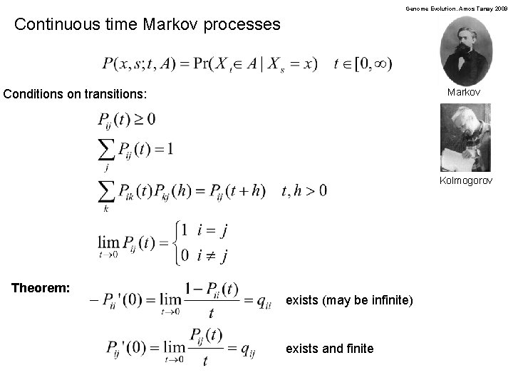 Genome Evolution. Amos Tanay 2009 Continuous time Markov processes Markov Conditions on transitions: Kolmogorov