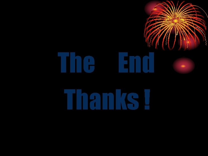 The End Thanks ! 