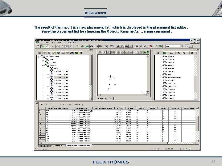 ASSII Wizard The result of the import is a new placement list , which