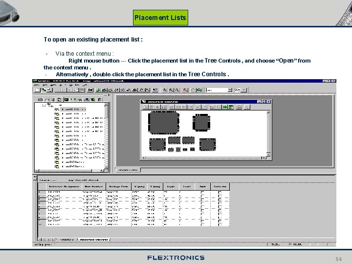 Placement Lists To open an existing placement list : - Via the context menu