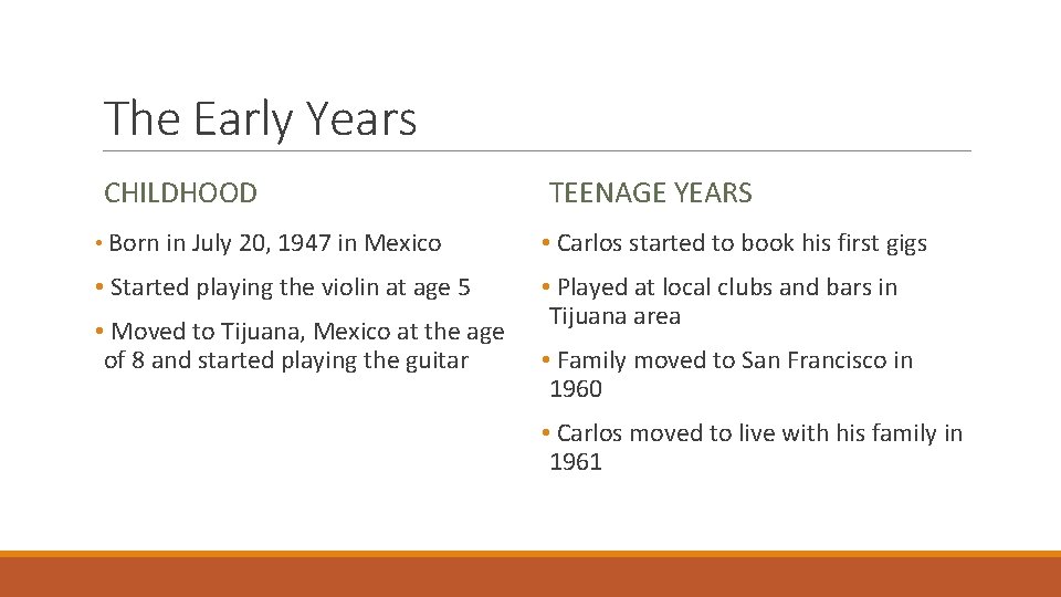 The Early Years CHILDHOOD TEENAGE YEARS • Born in July 20, 1947 in Mexico