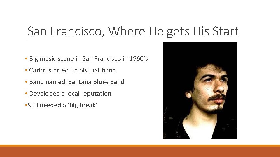 San Francisco, Where He gets His Start • Big music scene in San Francisco