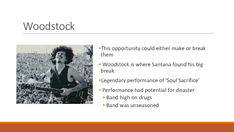 Woodstock • This opportunity could either make or break them • Woodstock is where