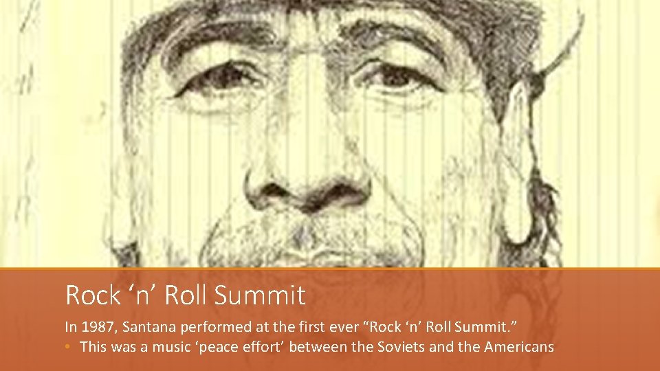 Rock ‘n’ Roll Summit In 1987, Santana performed at the first ever “Rock ‘n’