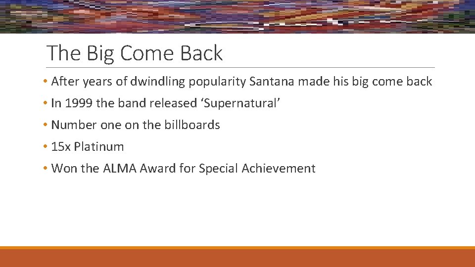 The Big Come Back • After years of dwindling popularity Santana made his big The Big Come Back • After years of dwindling popularity Santana made his big