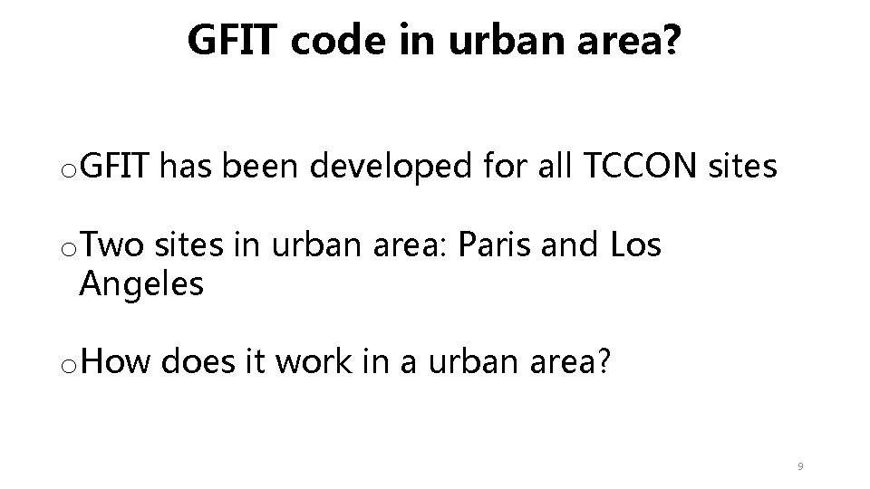 GFIT code in urban area? o. GFIT has been developed for all TCCON sites GFIT code in urban area? o. GFIT has been developed for all TCCON sites