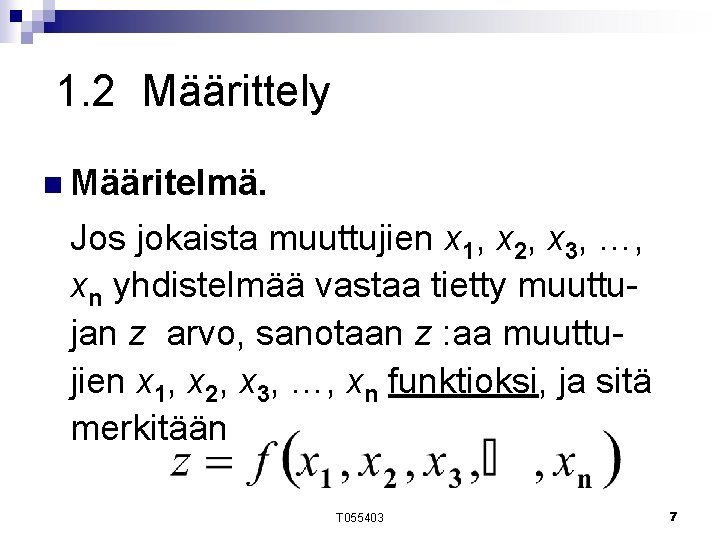 1. 2 Määrittely n Määritelmä. Jos jokaista muuttujien x 1, x 2, x 3, 1. 2 Määrittely n Määritelmä. Jos jokaista muuttujien x 1, x 2, x 3,