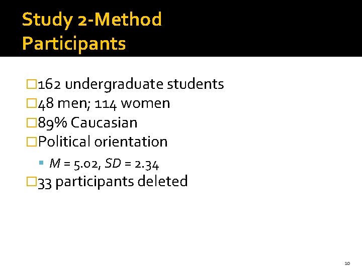 Study 2 -Method Participants � 162 undergraduate students � 48 men; 114 women �