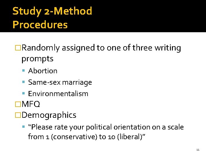 Study 2 -Method Procedures �Randomly assigned to one of three writing prompts Abortion Same-sex