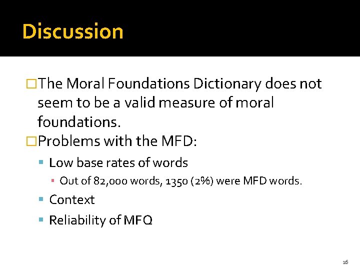 Discussion �The Moral Foundations Dictionary does not seem to be a valid measure of