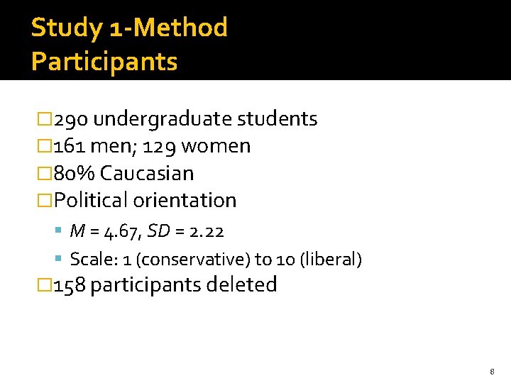Study 1 -Method Participants � 290 undergraduate students � 161 men; 129 women �