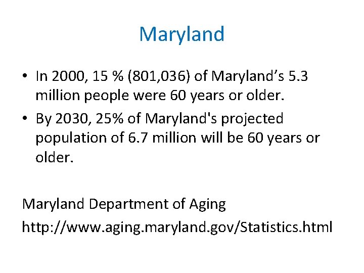 Maryland • In 2000, 15 % (801, 036) of Maryland’s 5. 3 million people