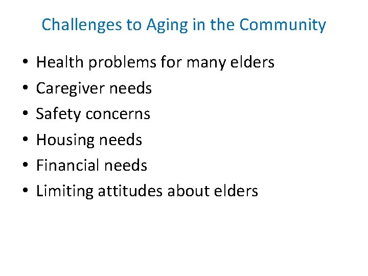 Challenges to Aging in the Community • • • Health problems for many elders