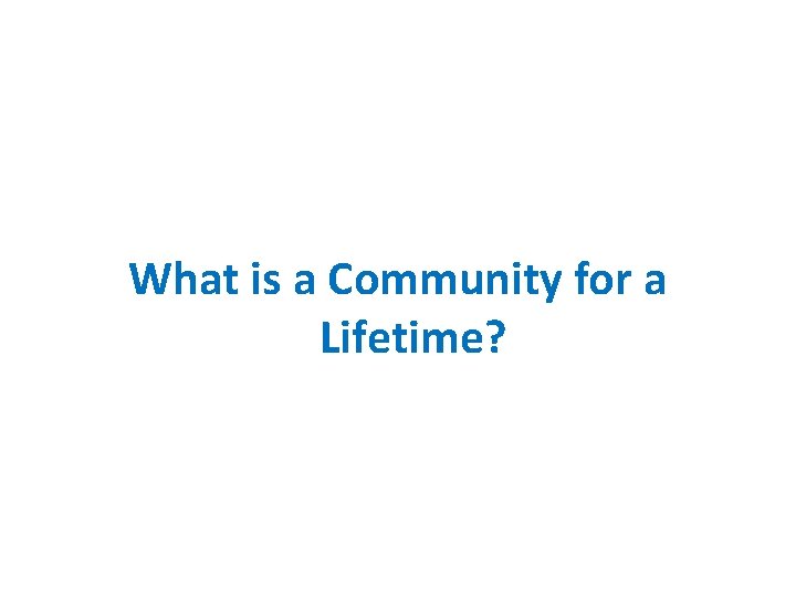 What is a Community for a Lifetime? 