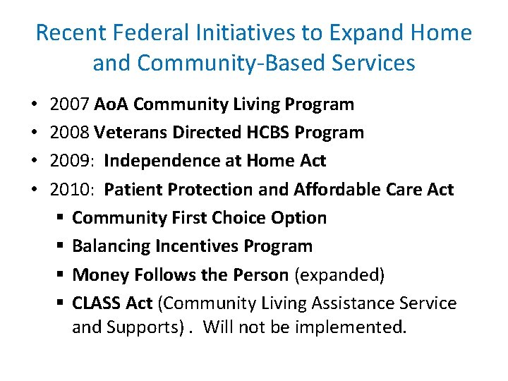 Recent Federal Initiatives to Expand Home and Community-Based Services • • 2007 Ao. A