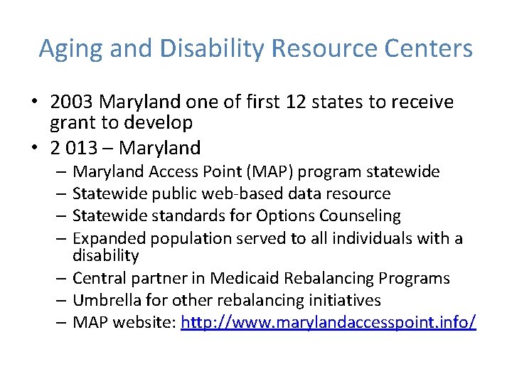 Aging and Disability Resource Centers • 2003 Maryland one of first 12 states to