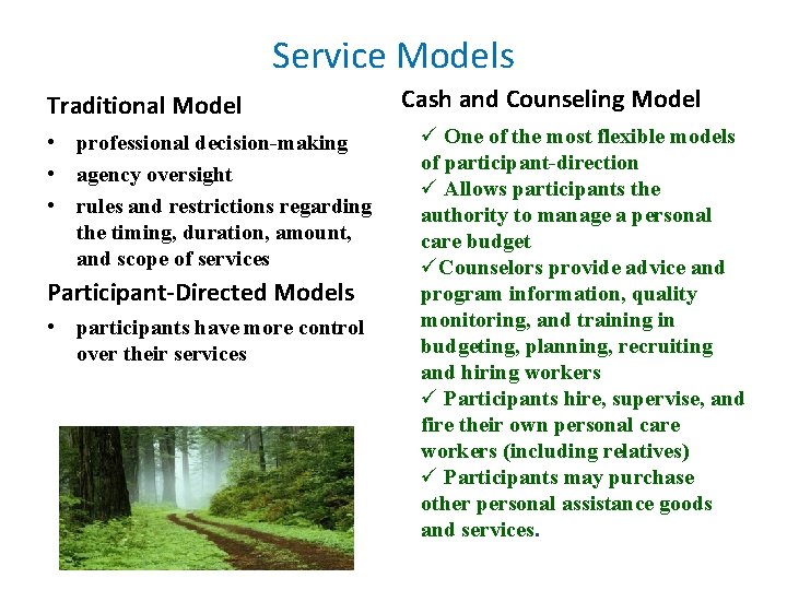 Service Models Traditional Model • professional decision-making • agency oversight • rules and restrictions