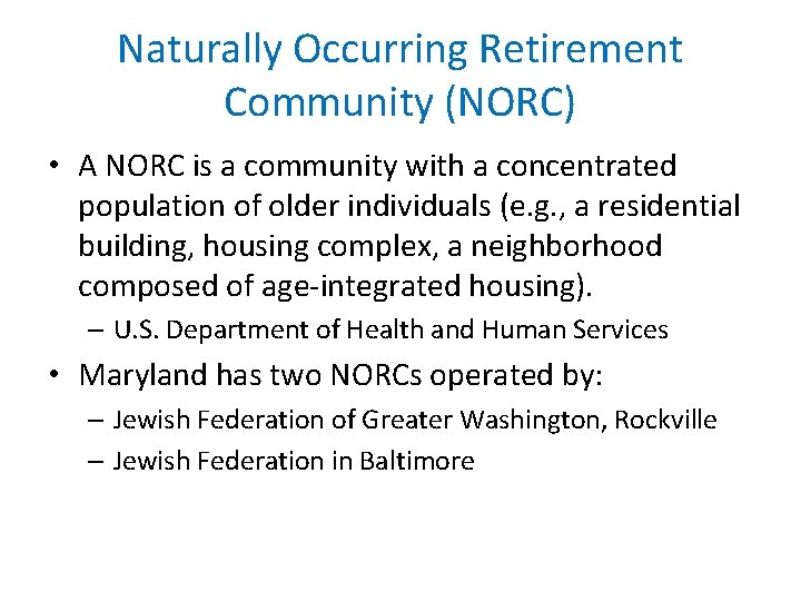 Naturally Occurring Retirement Community (NORC) • A NORC is a community with a concentrated