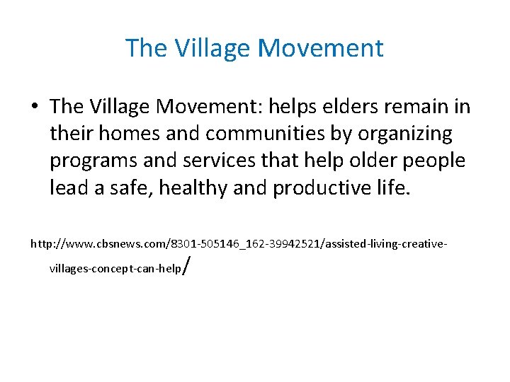 The Village Movement • The Village Movement: helps elders remain in their homes and