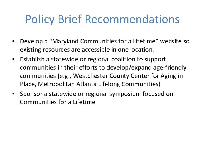 Policy Brief Recommendations • Develop a “Maryland Communities for a Lifetime” website so existing