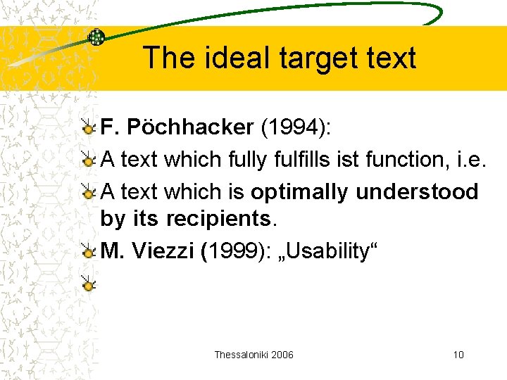 The ideal target text F. Pöchhacker (1994): A text which fully fulfills ist function,