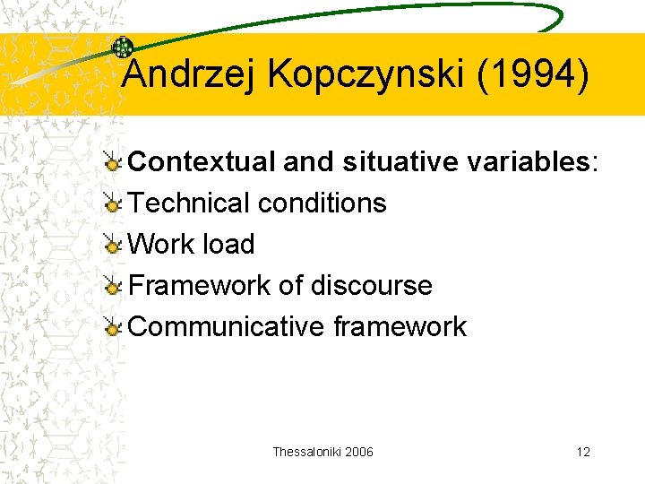 Andrzej Kopczynski (1994) Contextual and situative variables: Technical conditions Work load Framework of discourse