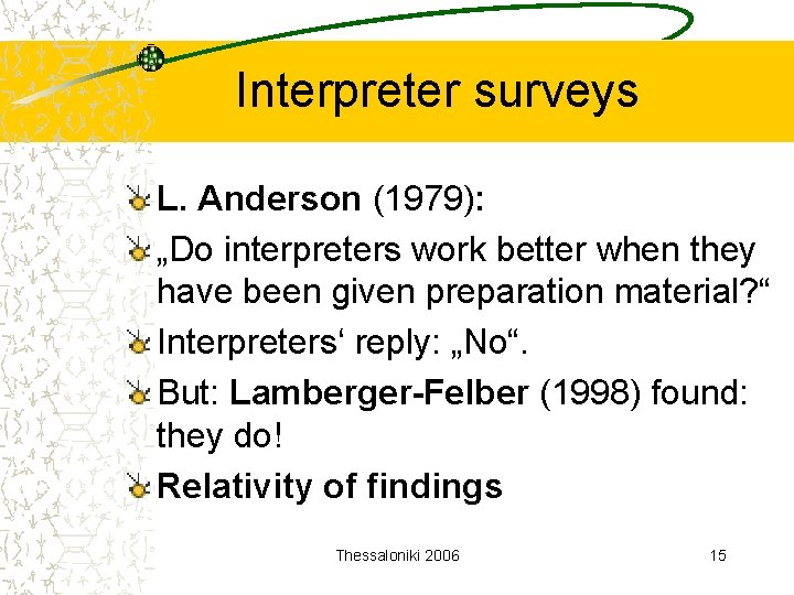 Interpreter surveys L. Anderson (1979): „Do interpreters work better when they have been given