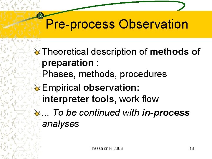 Pre-process Observation Theoretical description of methods of preparation : Phases, methods, procedures Empirical observation: