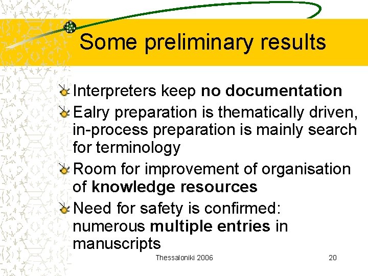 Some preliminary results Interpreters keep no documentation Ealry preparation is thematically driven, in-process preparation