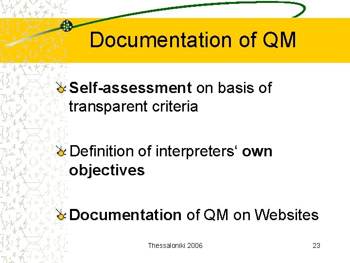 Documentation of QM Self-assessment on basis of transparent criteria Definition of interpreters‘ own objectives