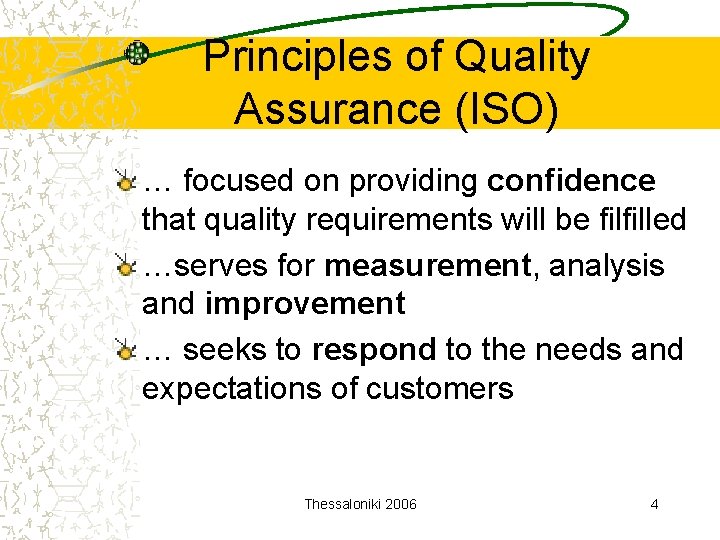 Principles of Quality Assurance (ISO) … focused on providing confidence that quality requirements will