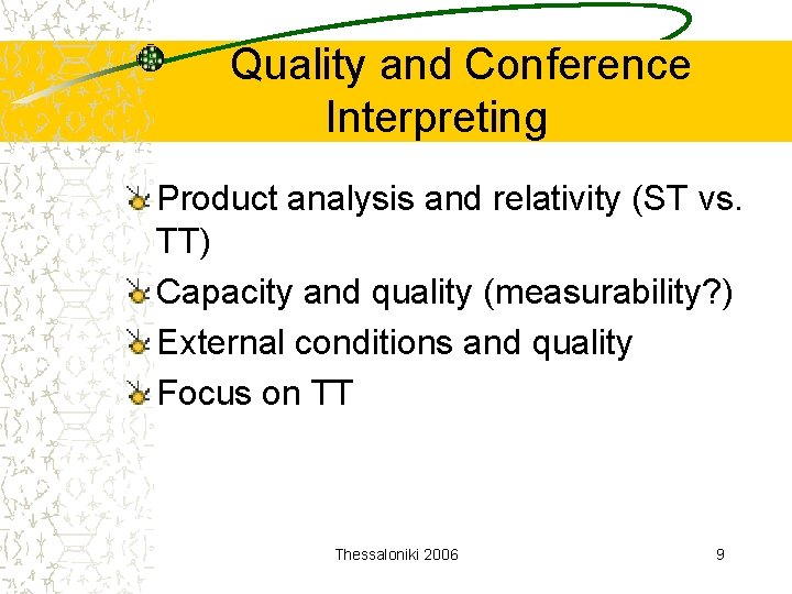 Quality and Conference Interpreting Product analysis and relativity (ST vs. TT) Capacity and quality