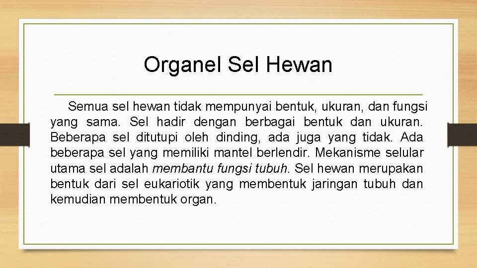 Organel Sel Hewan Semua sel hewan tidak mempunyai bentuk, ukuran, dan fungsi yang sama.