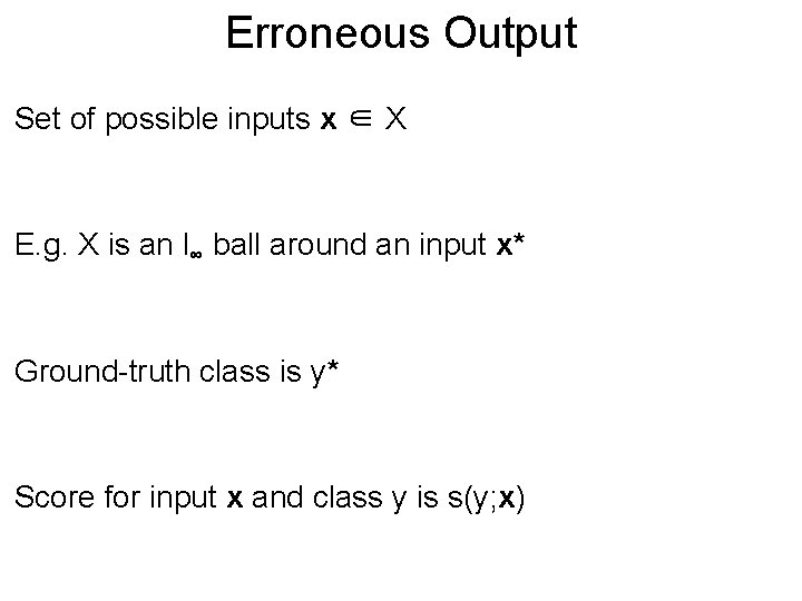 Erroneous Post. Output Set of possible inputs x ∈ X E. g. X is