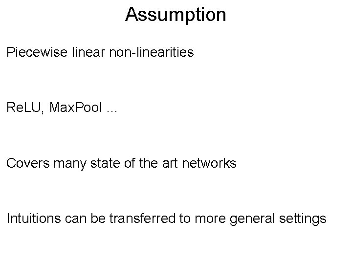 Assumption Post Piecewise linear non-linearities Re. LU, Max. Pool … Covers many state of