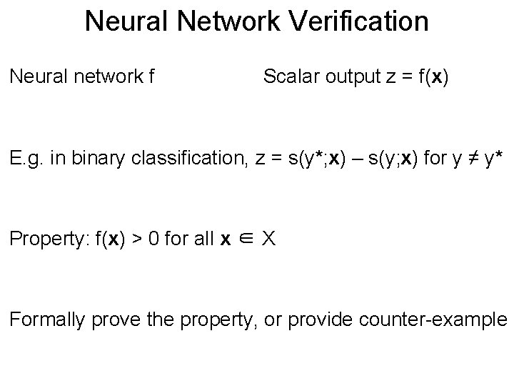 Neural Network Post. Verification Neural network f Scalar output z = f(x) E. g.