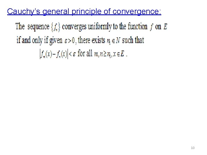 Cauchy’s general principle of convergence: 10 