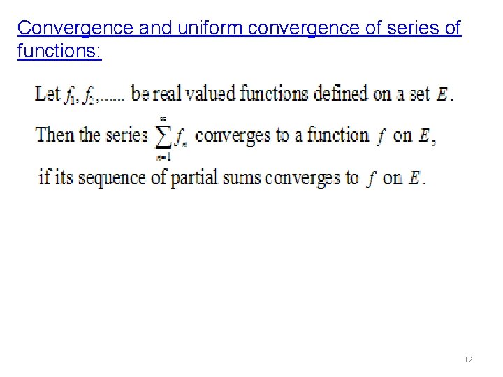 Convergence and uniform convergence of series of functions: 12 