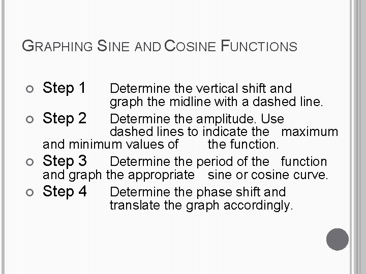 GRAPHING SINE AND COSINE FUNCTIONS Step 1 Determine the vertical shift and graph the