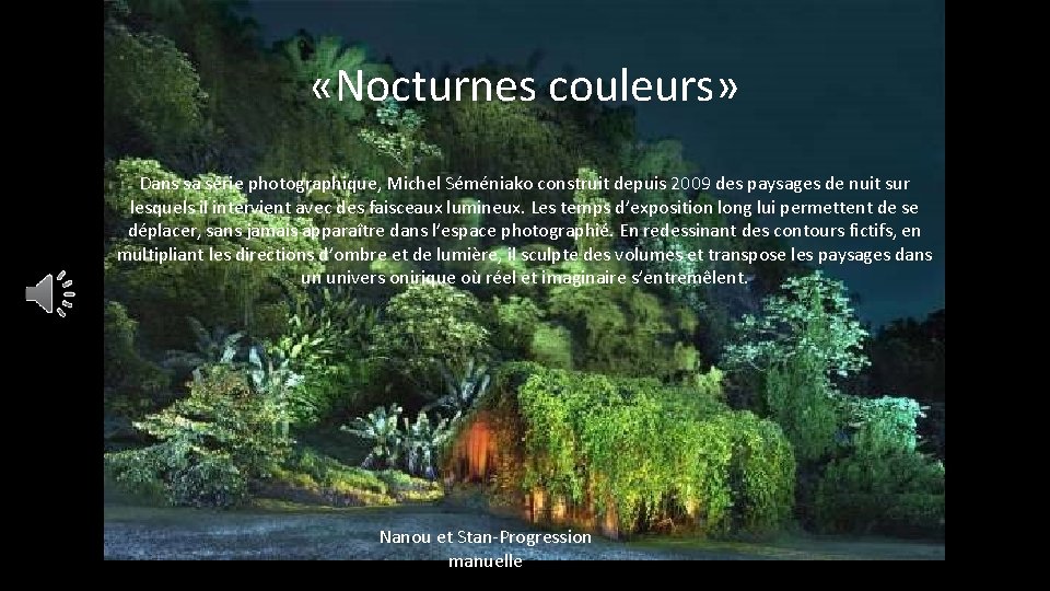  «Nocturnes couleurs» Dans sa série photographique, Michel Séméniako construit depuis 2009 des paysages