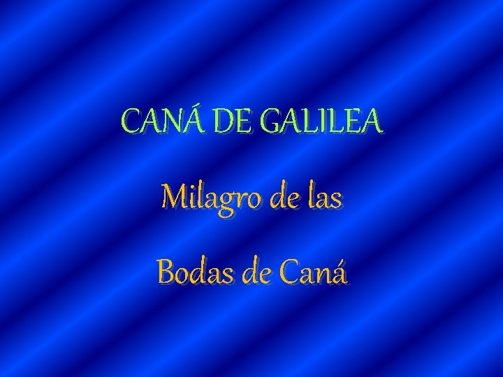 CANÁ DE GALILEA Milagro de las Bodas de Caná 