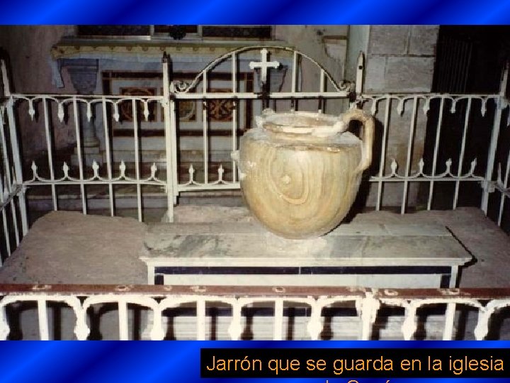 Jarrón que se guarda en la iglesia 