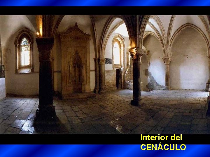 Interior del CENÁCULO 