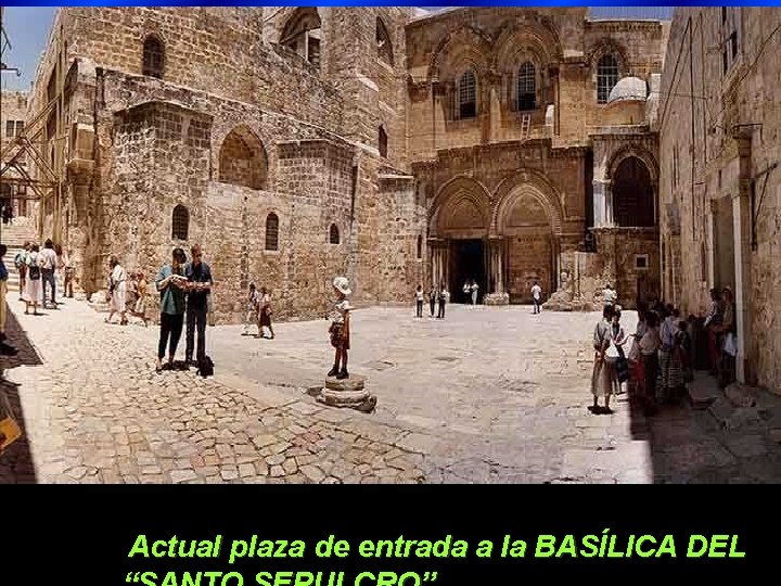 Actual plaza de entrada a la BASÍLICA DEL 