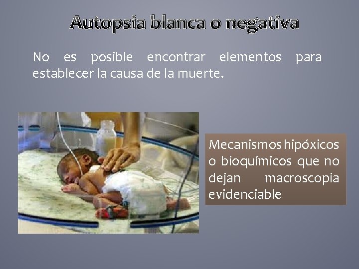 Autopsia blanca o negativa No es posible encontrar elementos establecer la causa de la