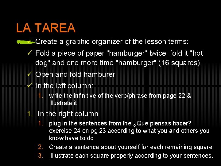 LA TAREA ü Create a graphic organizer of the lesson terms: ü Fold a