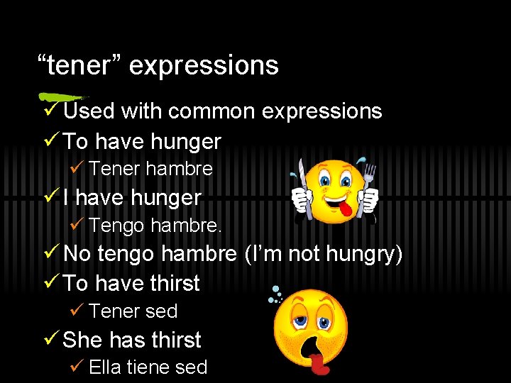 “tener” expressions ü Used with common expressions ü To have hunger ü Tener hambre